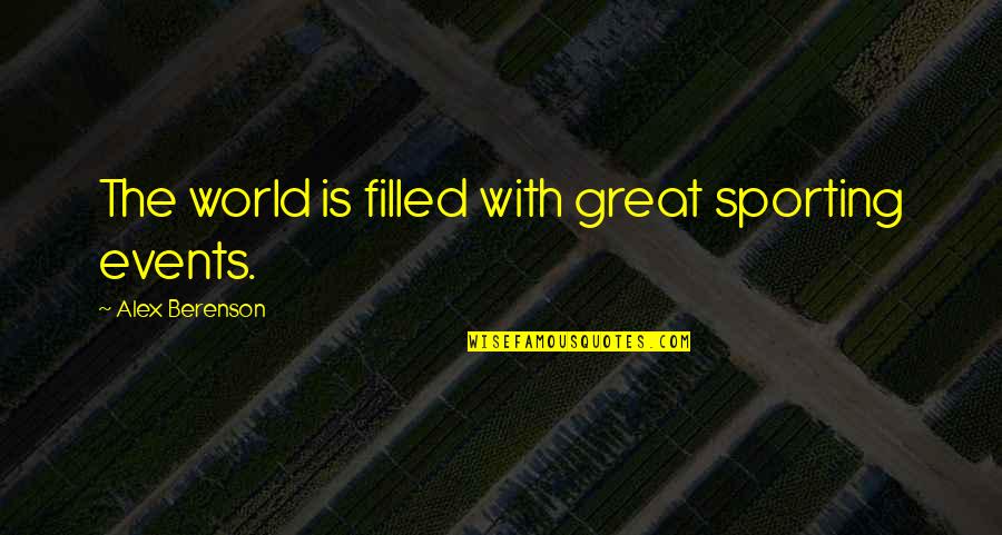 Great Sporting Quotes By Alex Berenson: The world is filled with great sporting events.