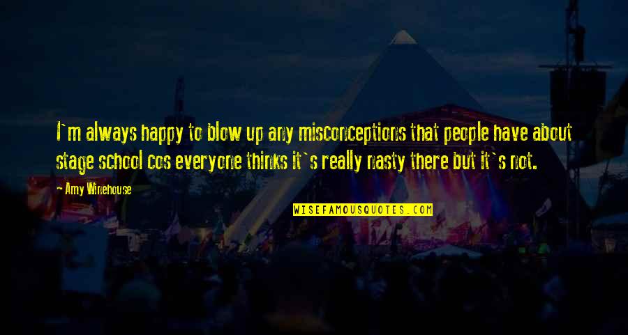 Great Stand Up Comedy Quotes By Amy Winehouse: I'm always happy to blow up any misconceptions Great Stand Up Comedy Quotes By Amy Winehouse: I'm always happy to blow up any misconceptions
