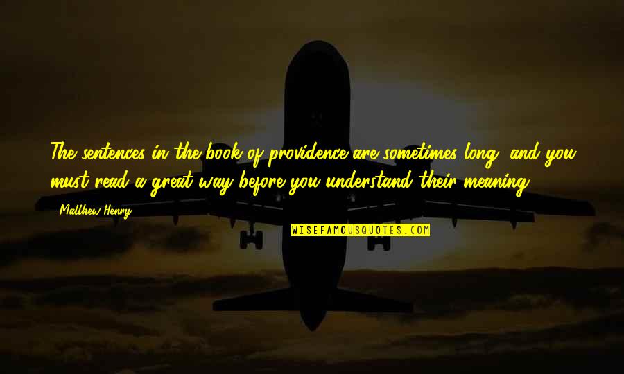 Great Stand Up Comedy Quotes By Matthew Henry: The sentences in the book of providence are Great Stand Up Comedy Quotes By Matthew Henry: The sentences in the book of providence are