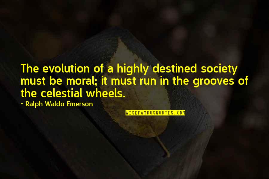 Great Statesmanship Quotes By Ralph Waldo Emerson: The evolution of a highly destined society must
