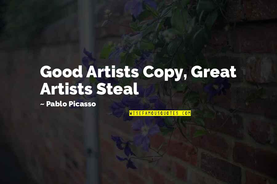 Great Steve Jobs Quotes By Pablo Picasso: Good Artists Copy, Great Artists Steal