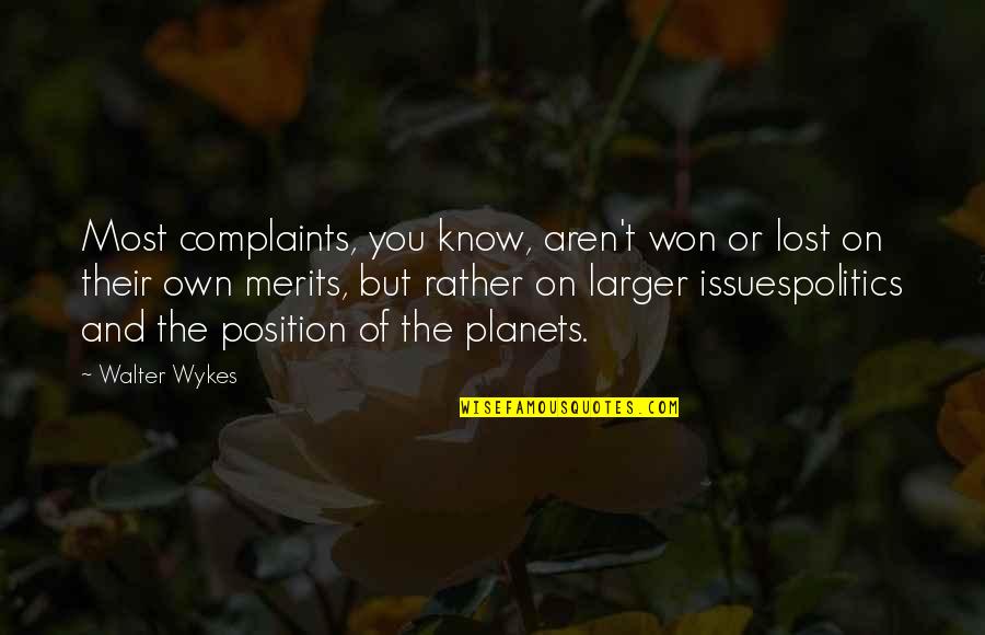 Great Stoic Quotes By Walter Wykes: Most complaints, you know, aren't won or lost