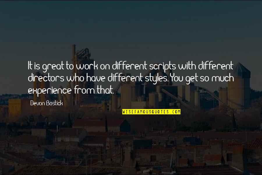 Great Style Quotes By Devon Bostick: It is great to work on different scripts