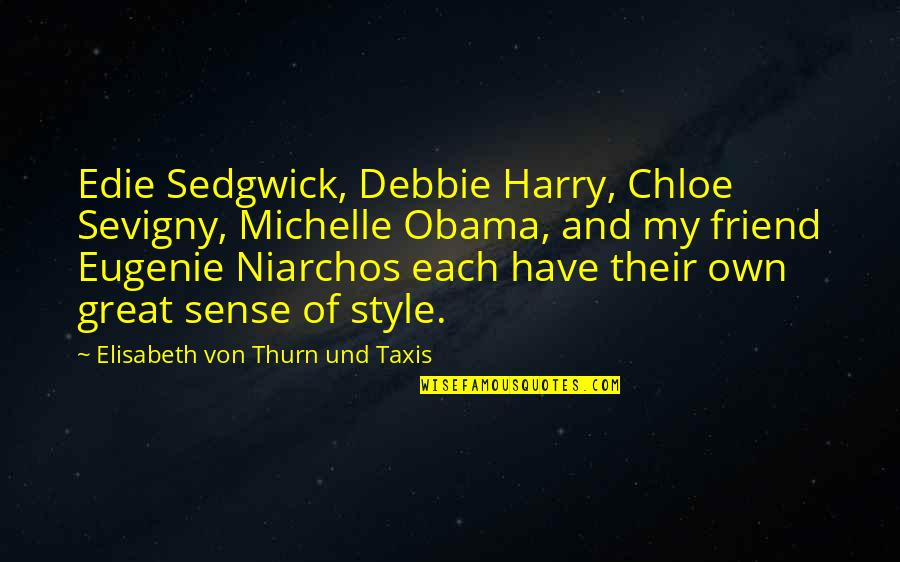 Great Style Quotes By Elisabeth Von Thurn Und Taxis: Edie Sedgwick, Debbie Harry, Chloe Sevigny, Michelle Obama,
