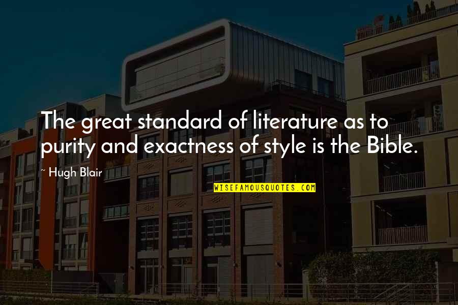 Great Style Quotes By Hugh Blair: The great standard of literature as to purity