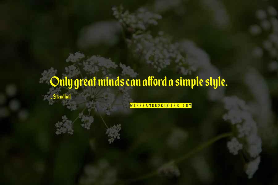 Great Style Quotes By Stendhal: Only great minds can afford a simple style.