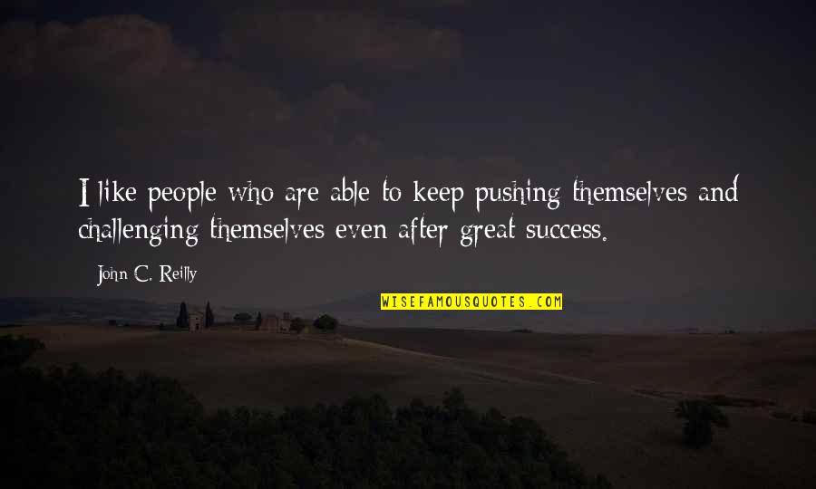 Great Success Quotes By John C. Reilly: I like people who are able to keep