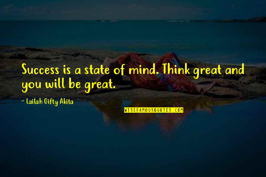Great Success Quotes By Lailah Gifty Akita: Success is a state of mind. Think great