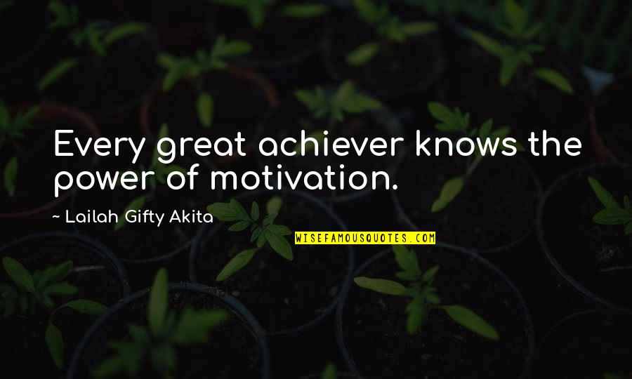 Great Success Quotes By Lailah Gifty Akita: Every great achiever knows the power of motivation.