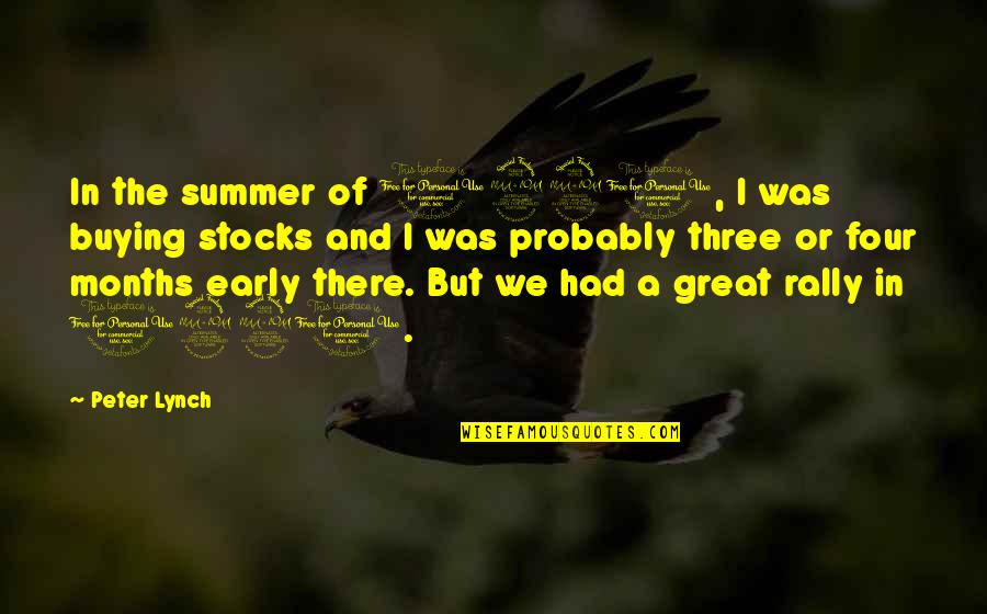 Great Summer Quotes By Peter Lynch: In the summer of 1990, I was buying Great Summer Quotes By Peter Lynch: In the summer of 1990, I was buying