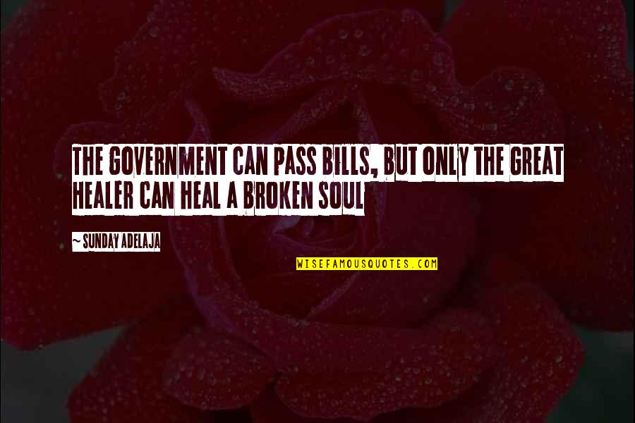 Great Sunday Quotes By Sunday Adelaja: The government can pass bills, but only the
