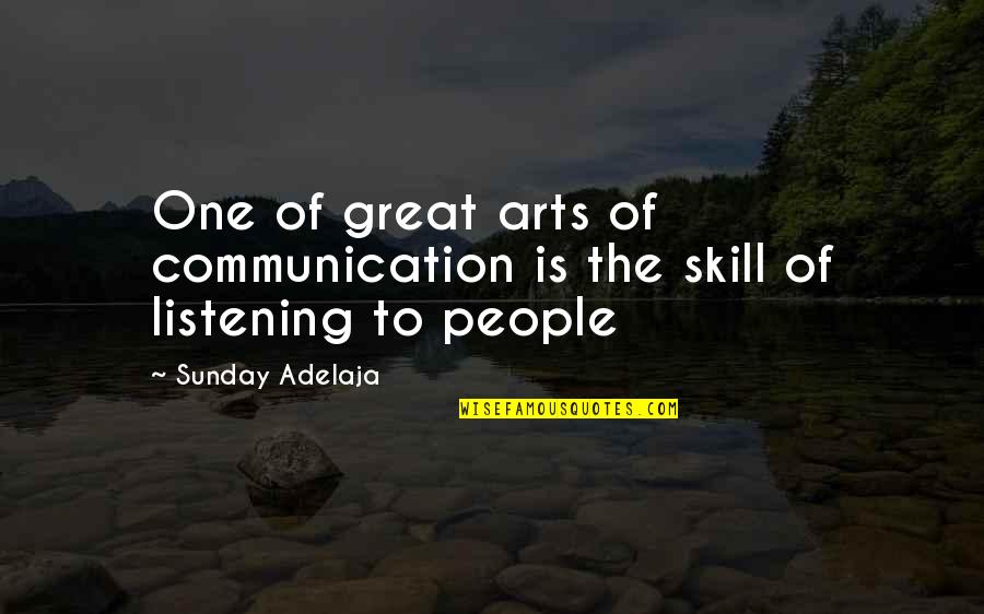 Great Sunday Quotes By Sunday Adelaja: One of great arts of communication is the
