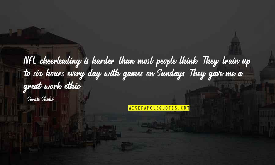 Great Sundays Quotes By Sarah Shahi: NFL cheerleading is harder than most people think.