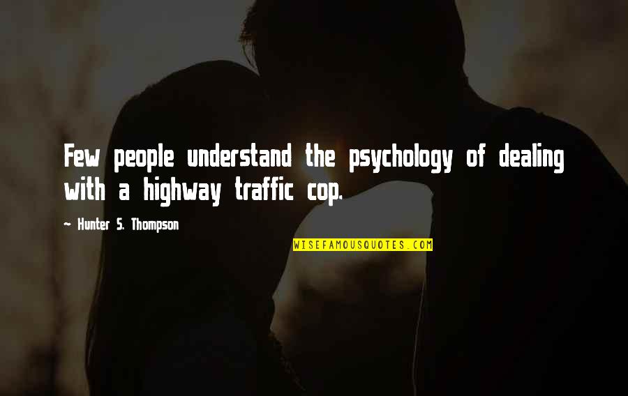 Great Surf Quotes By Hunter S. Thompson: Few people understand the psychology of dealing with