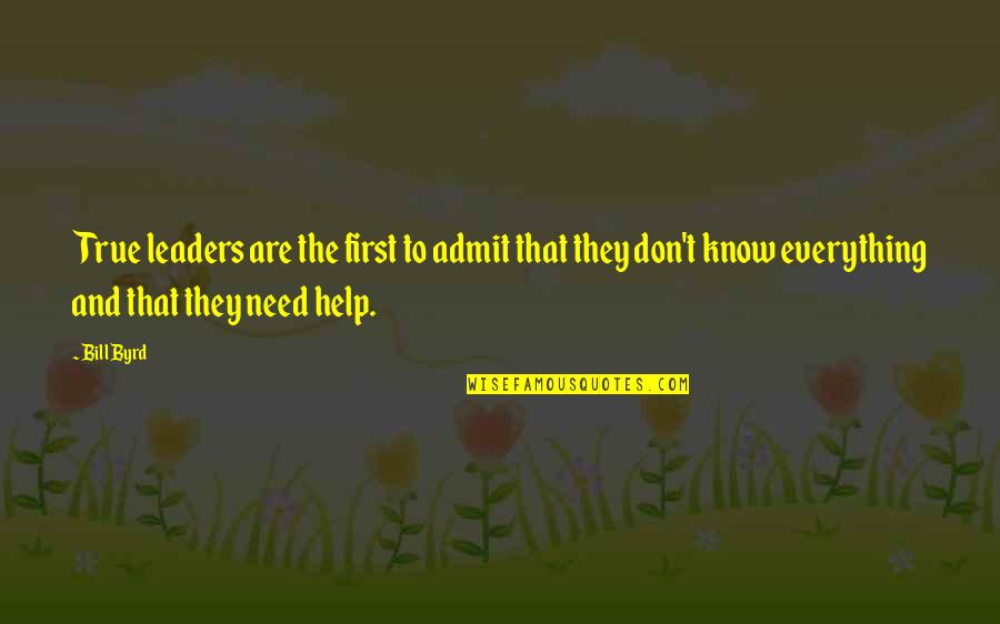 Great Talented Quotes By Bill Byrd: True leaders are the first to admit that