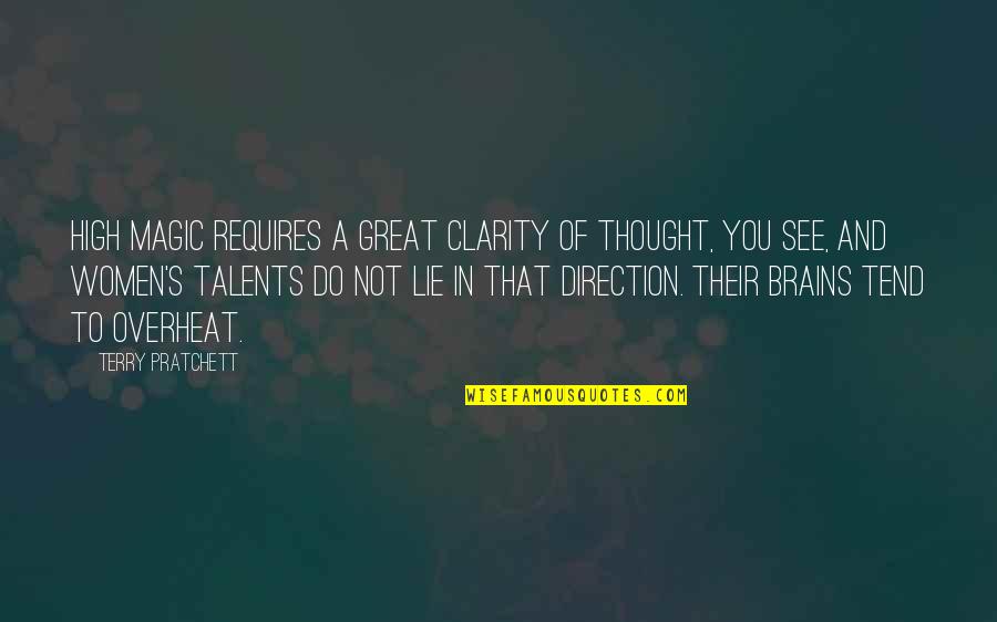 Great Talents Quotes By Terry Pratchett: High magic requires a great clarity of thought,