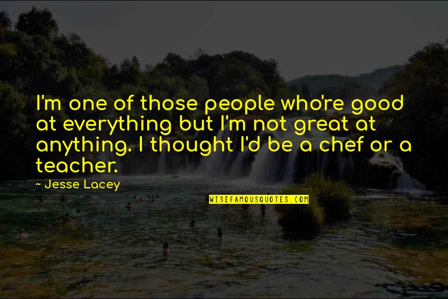 Great Teacher Quotes By Jesse Lacey: I'm one of those people who're good at