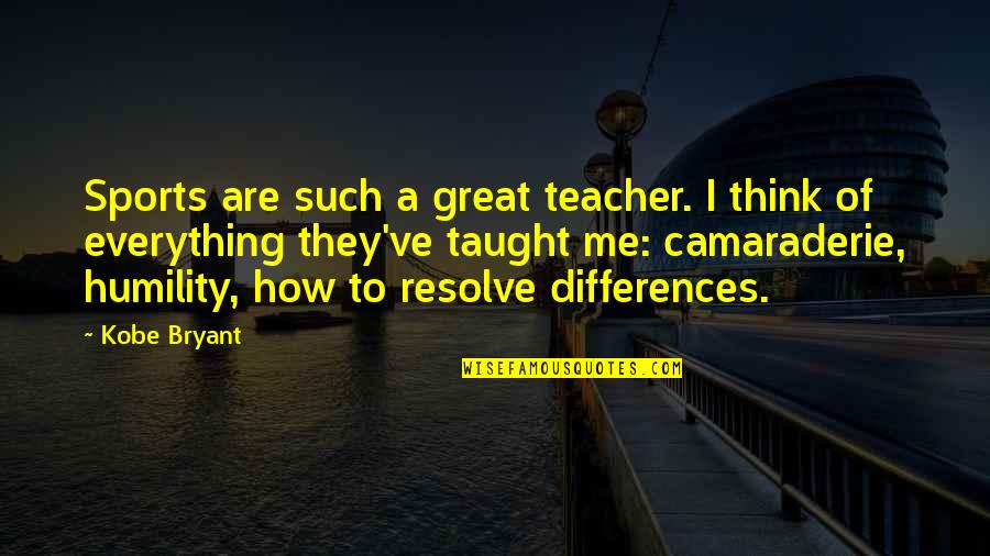 Great Teacher Quotes By Kobe Bryant: Sports are such a great teacher. I think