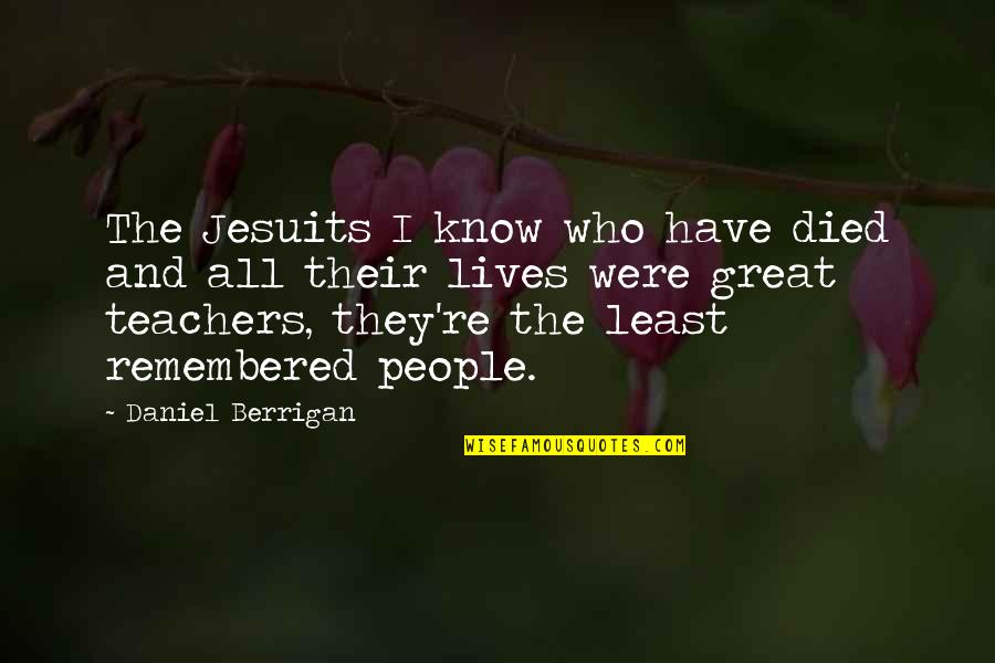 Great Teachers Quotes By Daniel Berrigan: The Jesuits I know who have died and