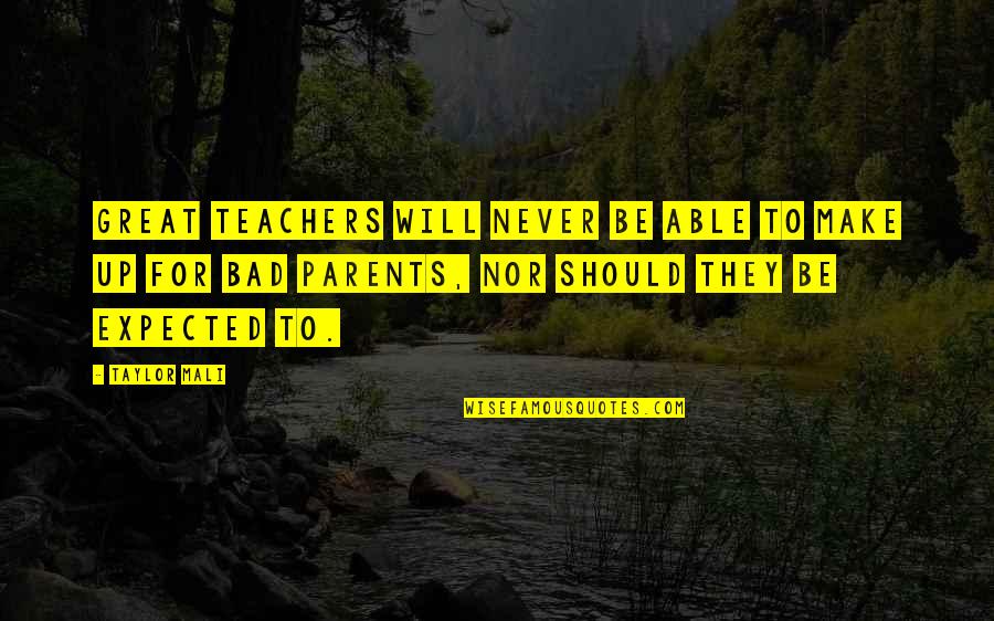 Great Teachers Quotes By Taylor Mali: Great teachers will never be able to make