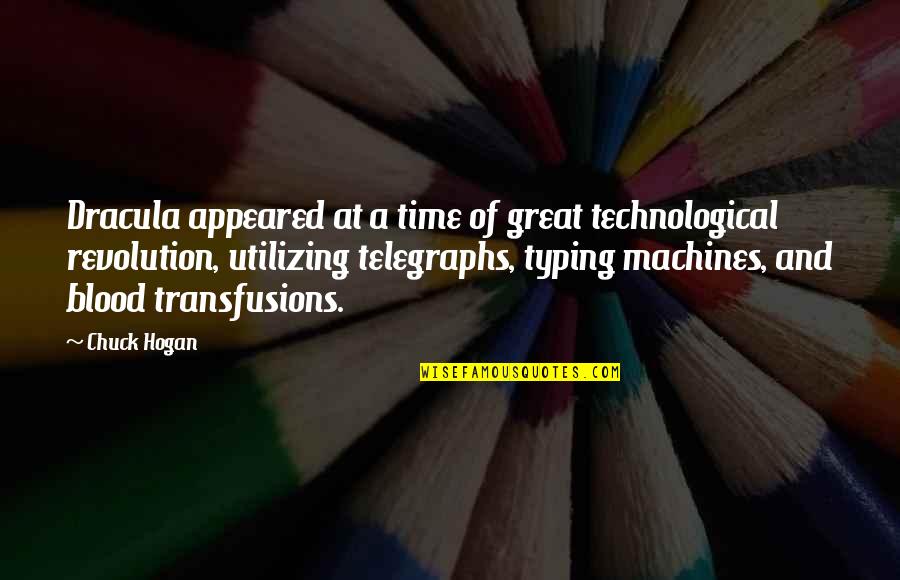 Great Technological Quotes By Chuck Hogan: Dracula appeared at a time of great technological