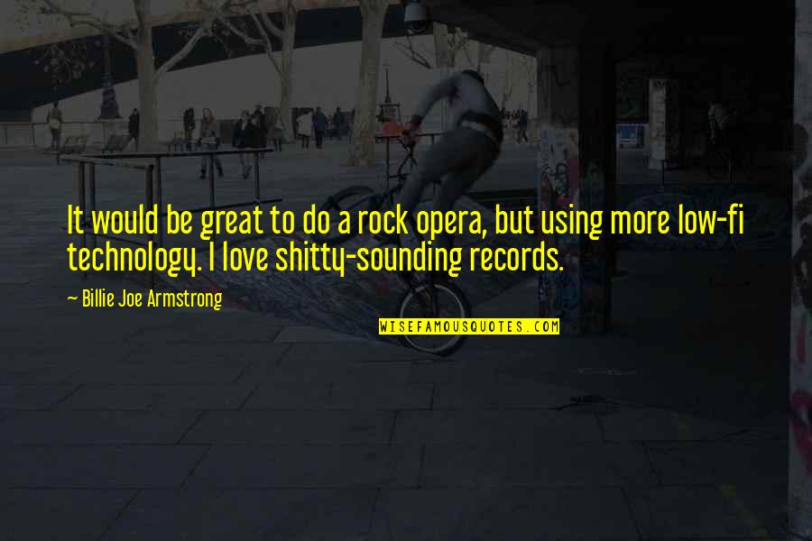 Great Technology Quotes By Billie Joe Armstrong: It would be great to do a rock