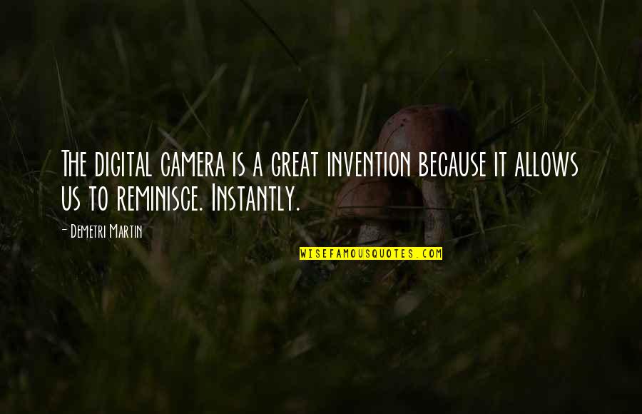 Great Technology Quotes By Demetri Martin: The digital camera is a great invention because