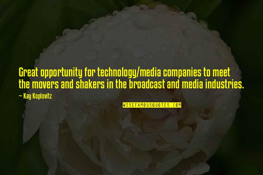 Great Technology Quotes By Kay Koplovitz: Great opportunity for technology/media companies to meet the