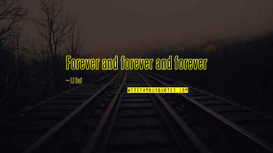 Great Tennis Quotes By Li Bai: Forever and forever and forever