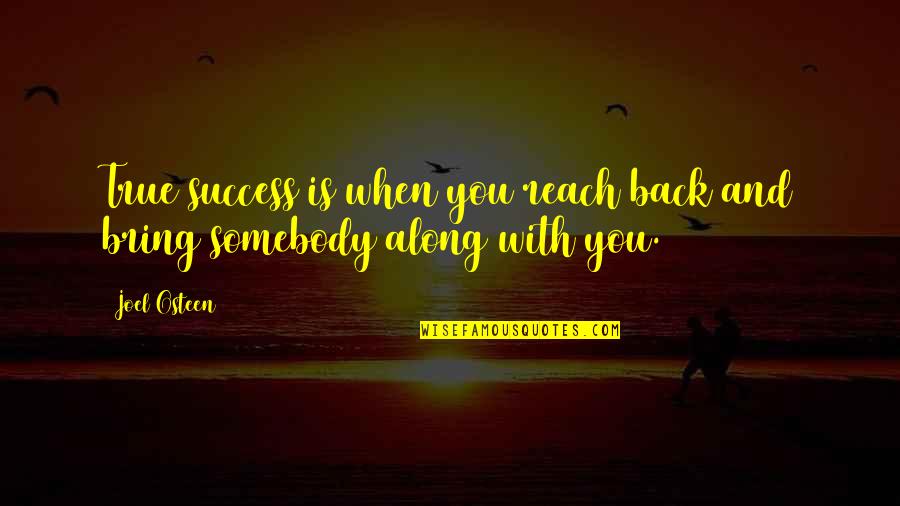 Great Theatre Quotes By Joel Osteen: True success is when you reach back and