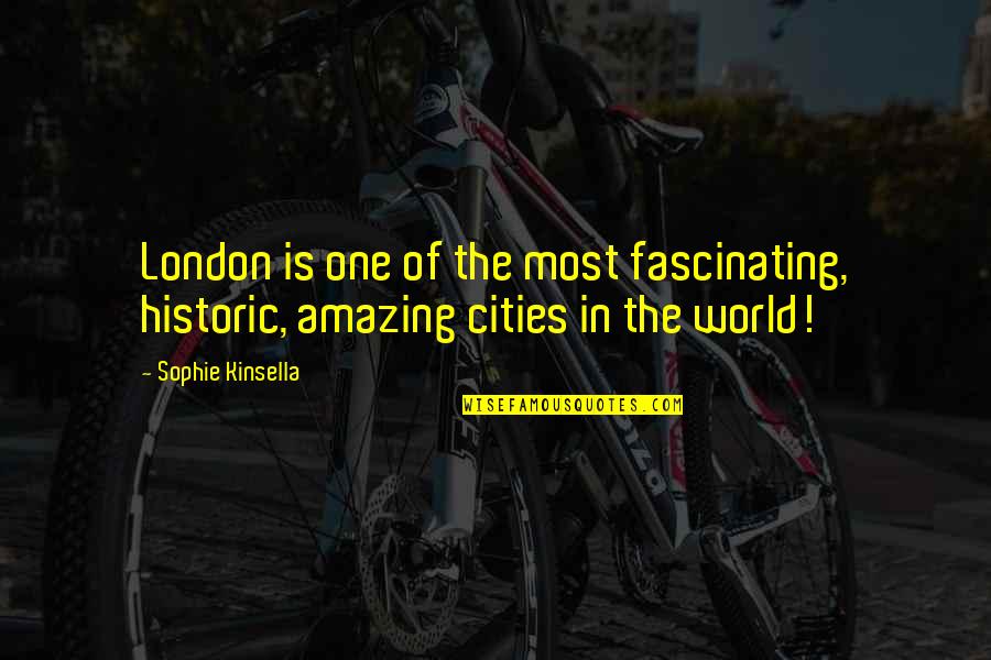 Great Things Take Time Quotes By Sophie Kinsella: London is one of the most fascinating, historic,