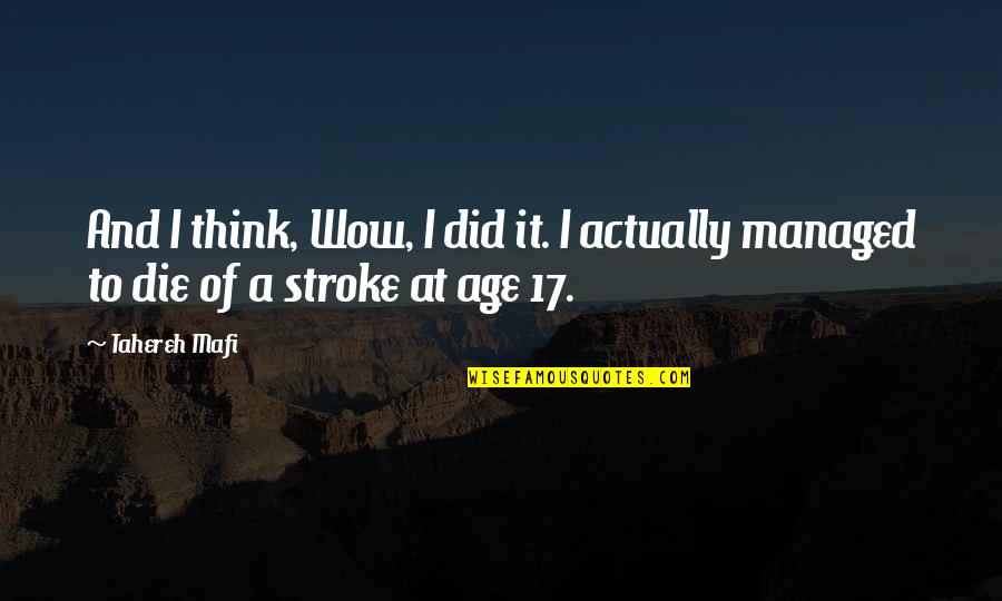 Great Thinkers And Their Quotes By Tahereh Mafi: And I think, Wow, I did it. I