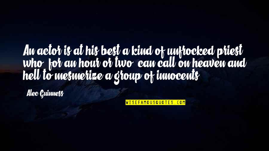 Great Thinking Lasts Quotes By Alec Guinness: An actor is at his best a kind