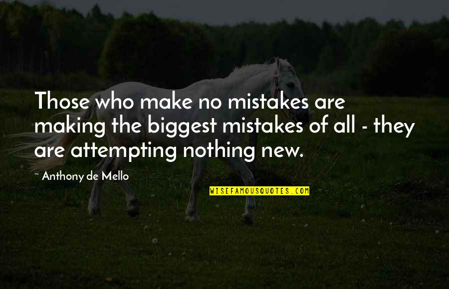 Great Thinking Lasts Quotes By Anthony De Mello: Those who make no mistakes are making the