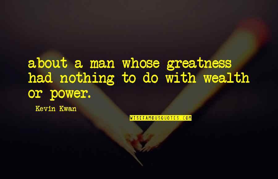 Great Thoughts On Life Quotes By Kevin Kwan: about a man whose greatness had nothing to