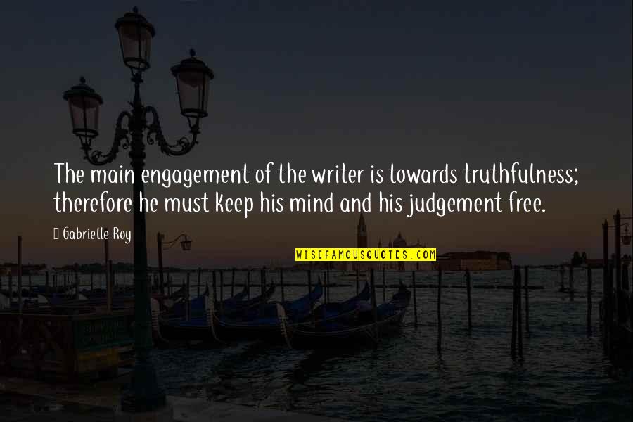 Great Tibetan Quotes By Gabrielle Roy: The main engagement of the writer is towards