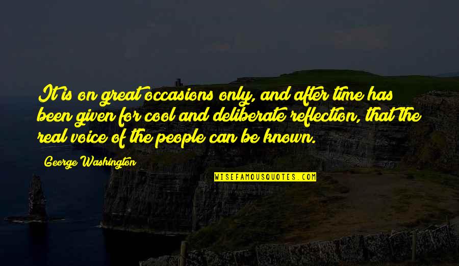 Great Time Off Quotes By George Washington: It is on great occasions only, and after