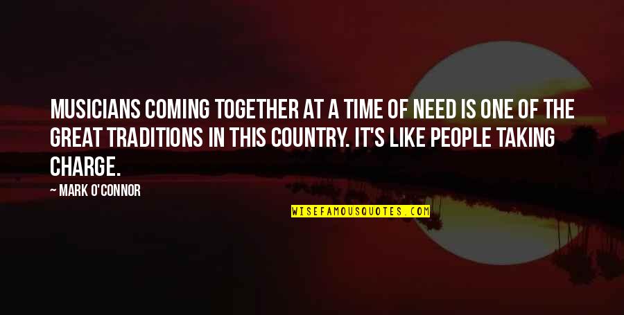 Great Time Together Quotes By Mark O'Connor: Musicians coming together at a time of need