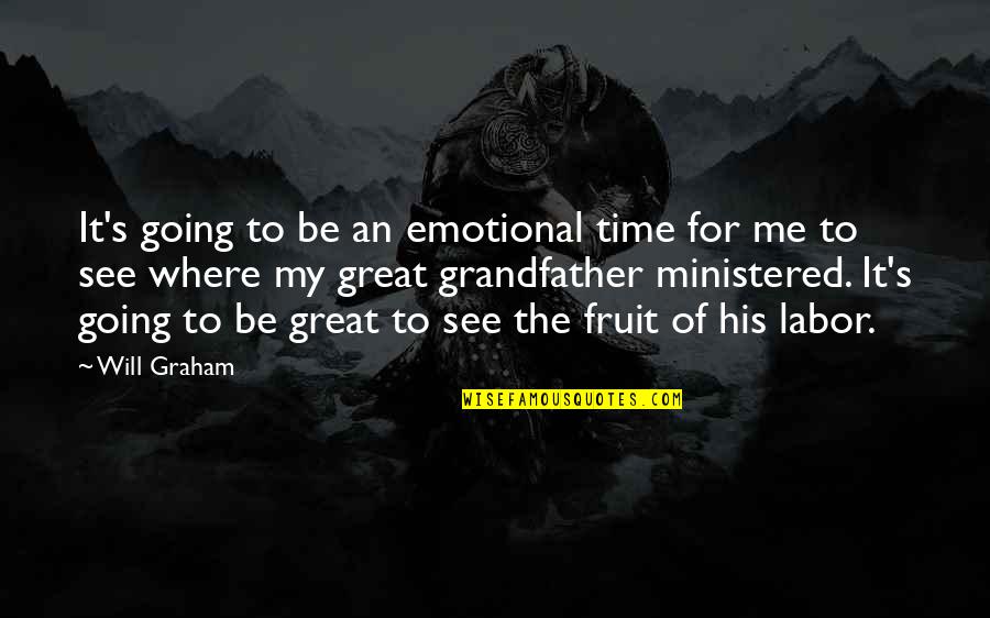 Great Time With You Quotes By Will Graham: It's going to be an emotional time for