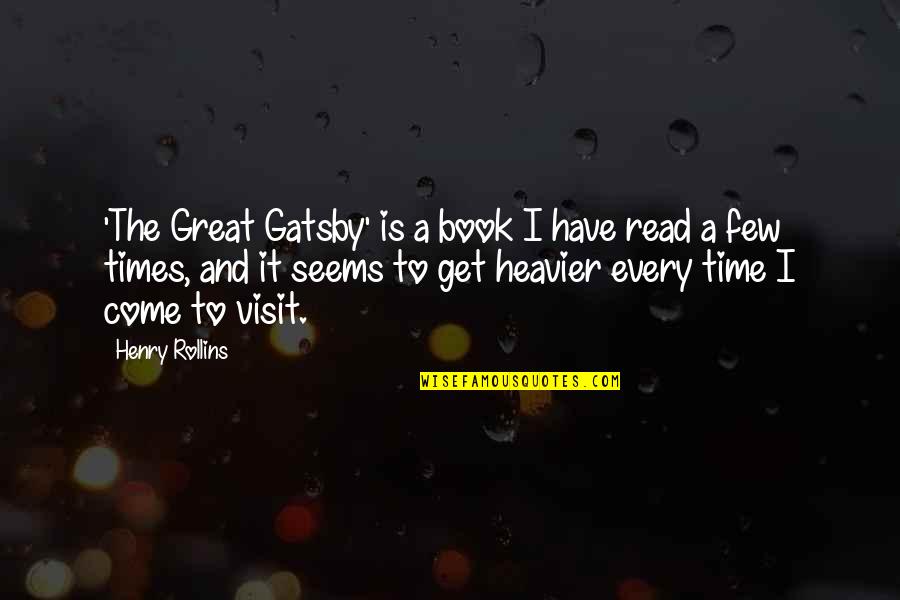 Great Times Quotes By Henry Rollins: 'The Great Gatsby' is a book I have