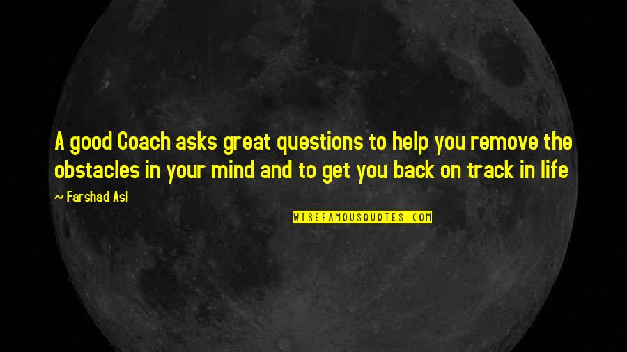 Great Track Quotes By Farshad Asl: A good Coach asks great questions to help