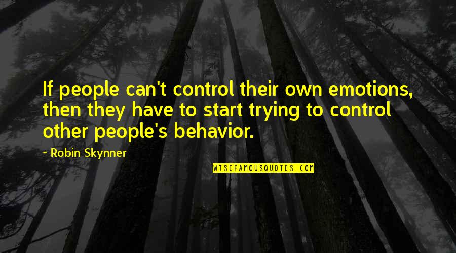 Great Track Quotes By Robin Skynner: If people can't control their own emotions, then