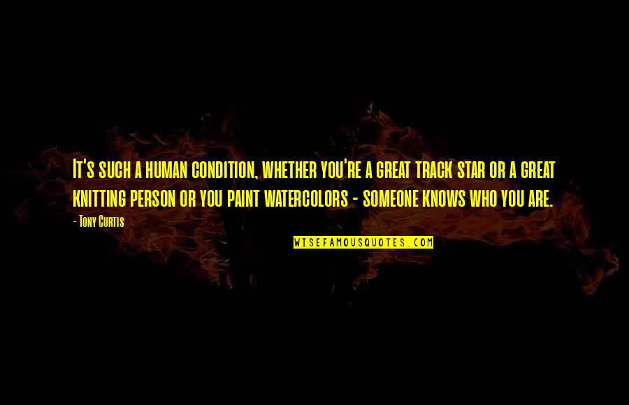 Great Track Quotes By Tony Curtis: It's such a human condition, whether you're a