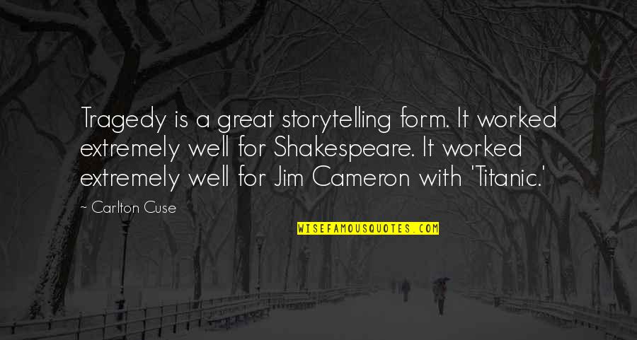 Great Tragedy Quotes By Carlton Cuse: Tragedy is a great storytelling form. It worked Great Tragedy Quotes By Carlton Cuse: Tragedy is a great storytelling form. It worked