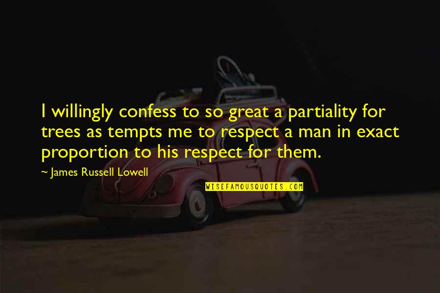 Great Trees Quotes By James Russell Lowell: I willingly confess to so great a partiality