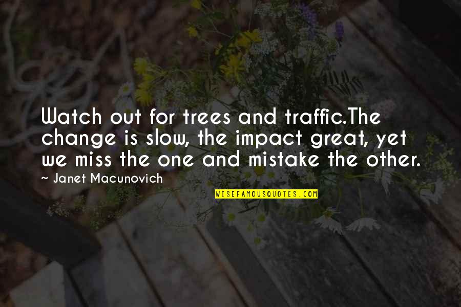 Great Trees Quotes By Janet Macunovich: Watch out for trees and traffic.The change is