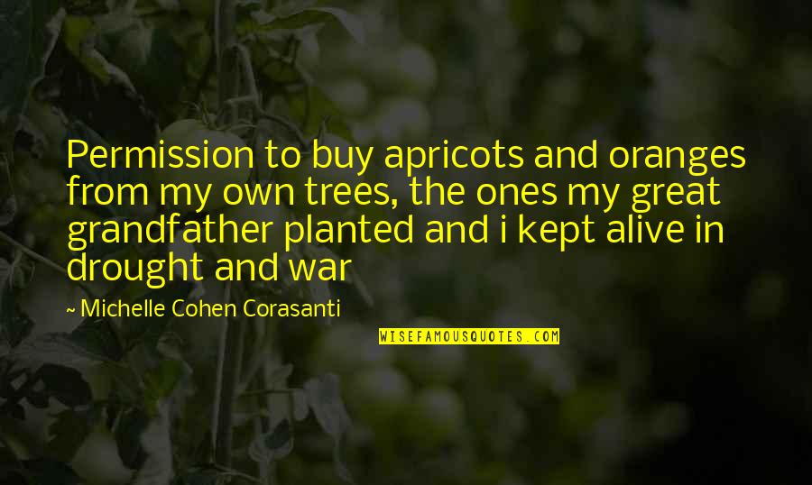 Great Trees Quotes By Michelle Cohen Corasanti: Permission to buy apricots and oranges from my