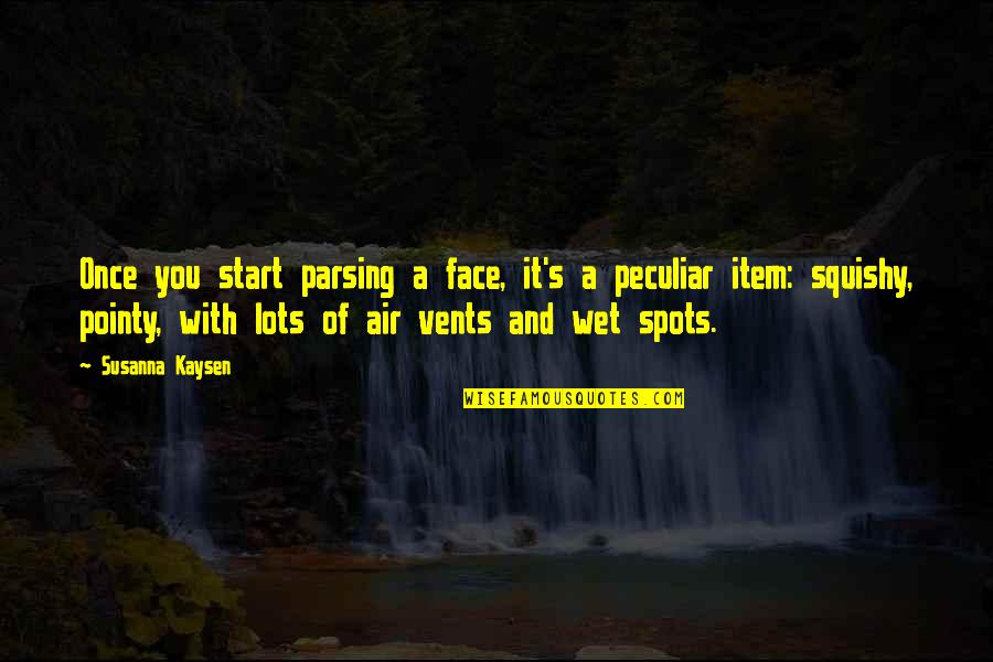 Great Tweetable Quotes By Susanna Kaysen: Once you start parsing a face, it's a Great Tweetable Quotes By Susanna Kaysen: Once you start parsing a face, it's a