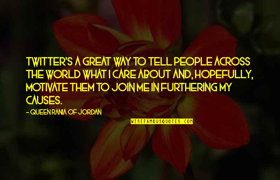 Great Twitter Quotes By Queen Rania Of Jordan: Twitter's a great way to tell people across Great Twitter Quotes By Queen Rania Of Jordan: Twitter's a great way to tell people across