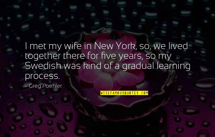 Great Tyler Durden Quotes By Greg Poehler: I met my wife in New York, so,